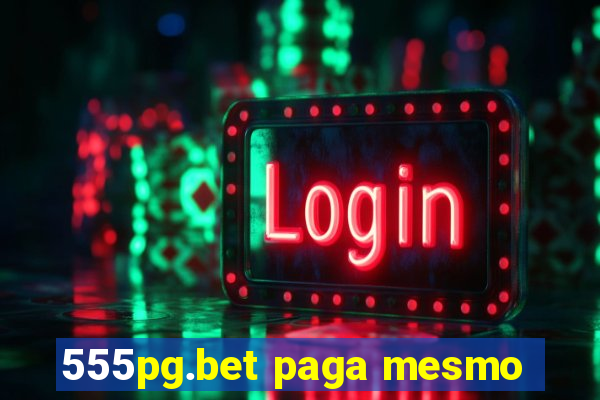 555pg.bet paga mesmo